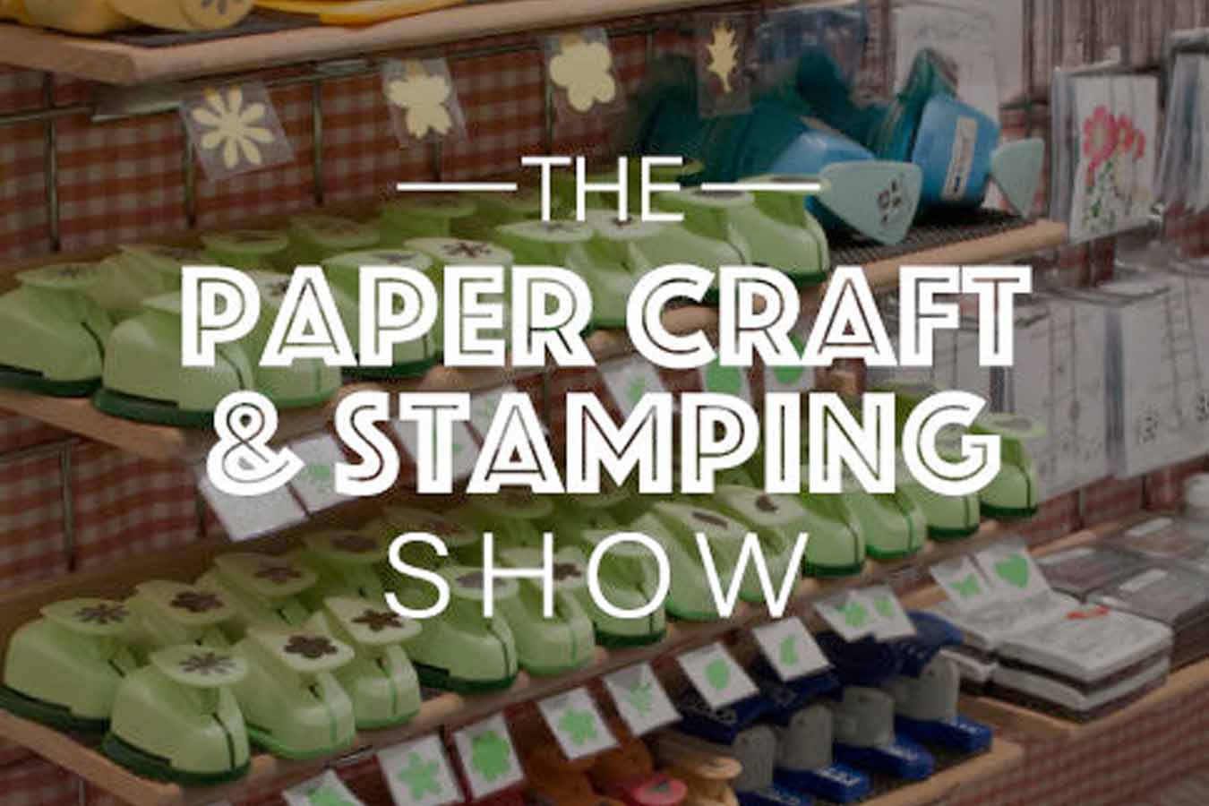 The Paper Craft and Stamping Show